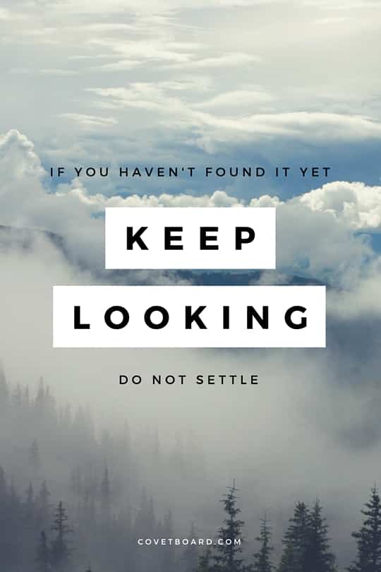 Keep Looking | Covetboard Inspirational Quotes